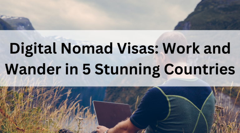 Digital Nomad Visa: Work and Wander in 5 Stunning Countries