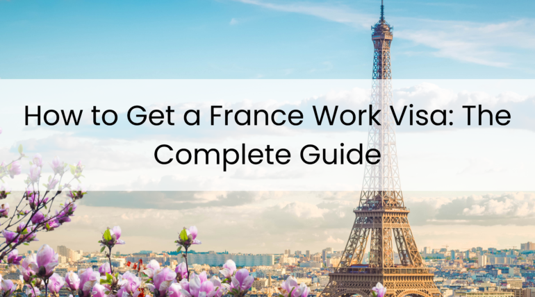 How to Get a France Work Visa: The Complete Guide