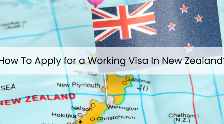 How To Apply for a Working Visa In New Zealand?