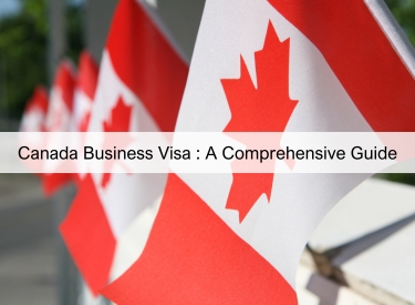 Canada Business Visa : A Comprehensive Guide